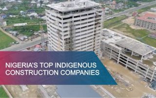top indigenous construction companies in Nigeria 2018